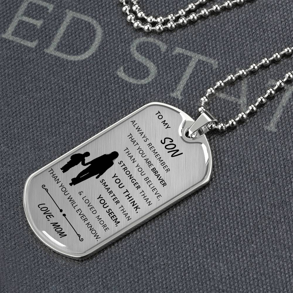 To My Son - You Are Braver Than You Believe - Personalized Engraved Military Dog Tag