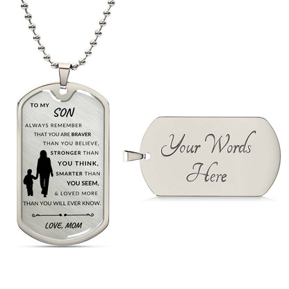 To My Son - You Are Braver Than You Believe - Personalized Engraved Military Dog Tag