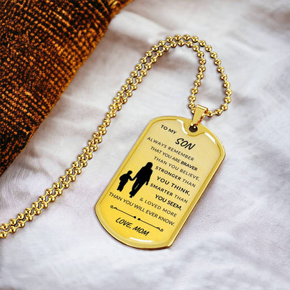 To My Son - You Are Braver Than You Believe - Personalized Engraved Military Dog Tag