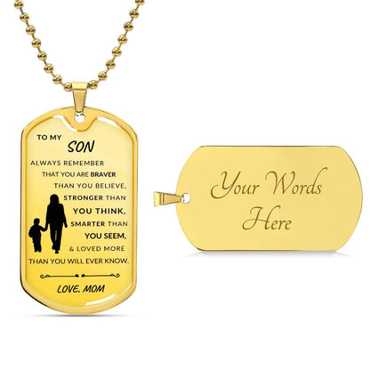 To My Son - You Are Braver Than You Believe - Personalized Engraved Military Dog Tag